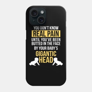 Real Pain Is When Babys Gigantic Head Hits Your Face Funny Phone Case