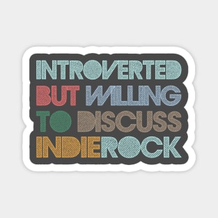 Introverted But Willing To Discuss Indie Rock Magnet