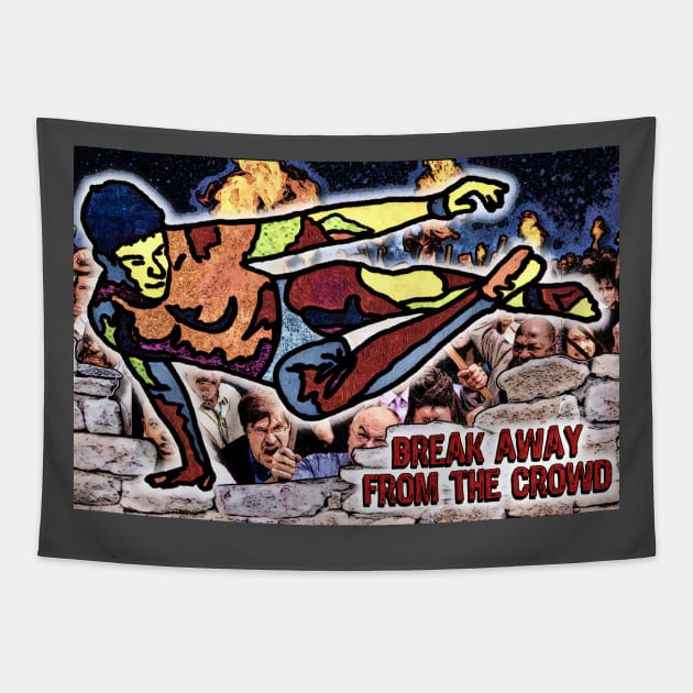 Break Away From The Crowd Tapestry by ImpArtbyTorg