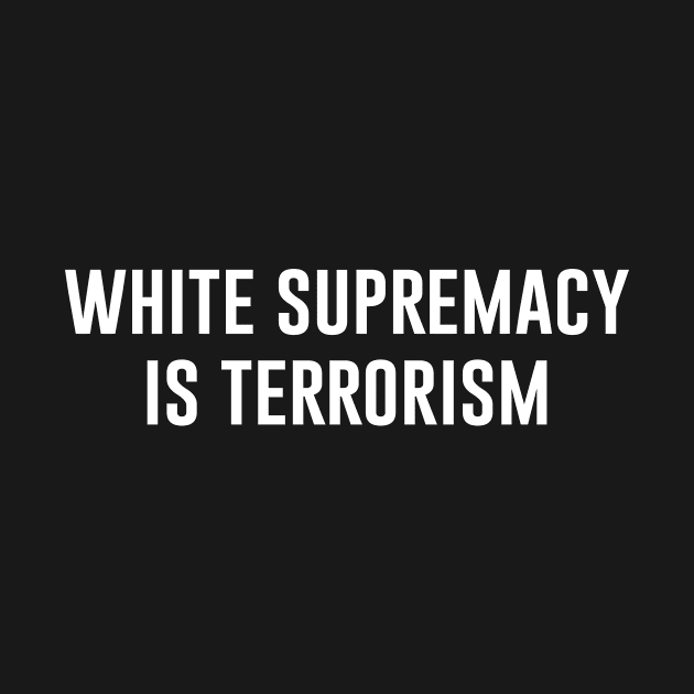 White Supremacy is Terrorism by produdesign