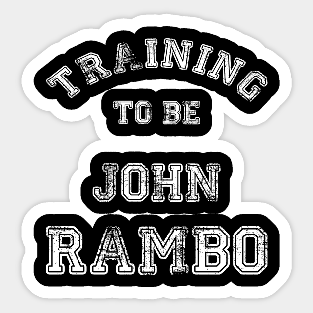 Training to be... John Rambo - Training - Sticker