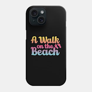 A Walk On The Beach Phone Case