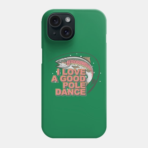 I Love a Good Pole Dance Phone Case by TipsyCurator