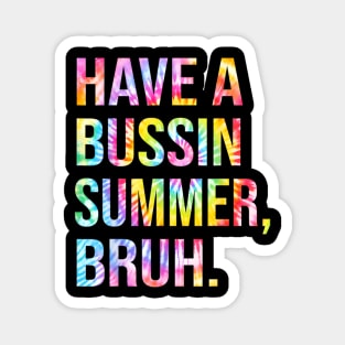 Have A Bussin Summer Bruh Funny Teacher Summer Magnet