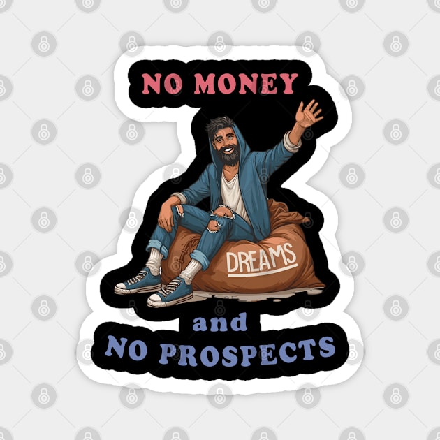 No Money And No Prospects Magnet by SergioArt