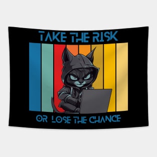 take the risk or  lose the chance Tapestry