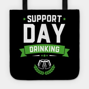 Support Day Drinking Funny St Patricks Day Tote