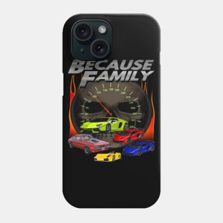 "Because Family" Epic Fast Cars Racing Furiously Drivers Driving 69 Miles Per Hour Speeding So Fast Phone Case