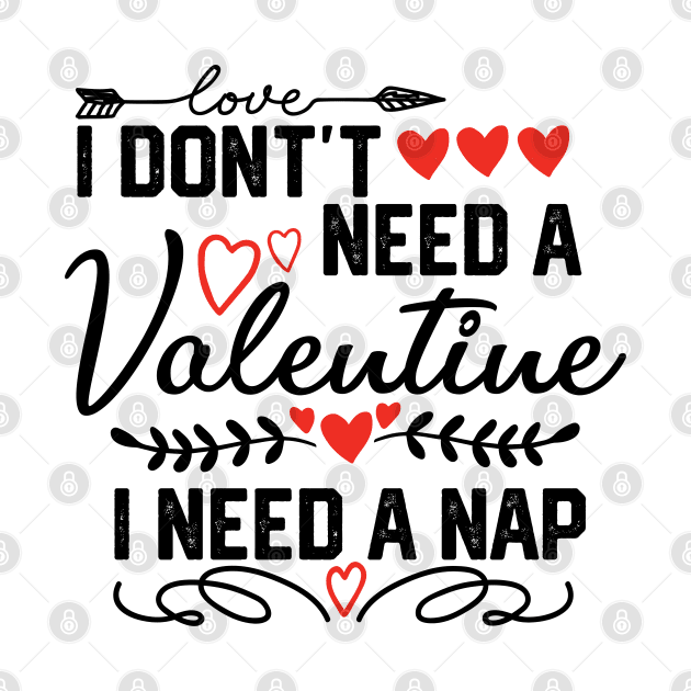 Cozy Valentine's Day: I Don't Need a Valentine, I Need a Nap | Funny Sleep Lover Gift by KAVA-X