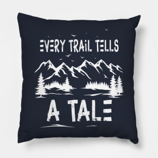 every trail tells a tale gift for hiking lovers Pillow