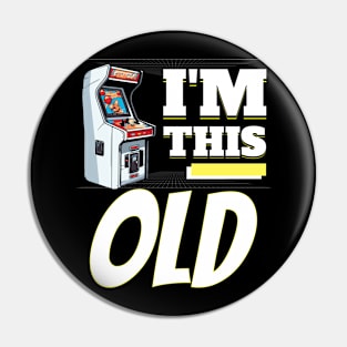 I'm This Old - 80s Arcade Video Game Machine Pin