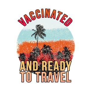 Vaccinated and ready to travel T-Shirt