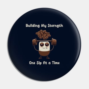 Strength building with coffee Pin