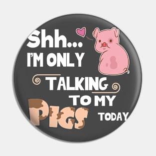 I'm only talking to my pig today. Pin