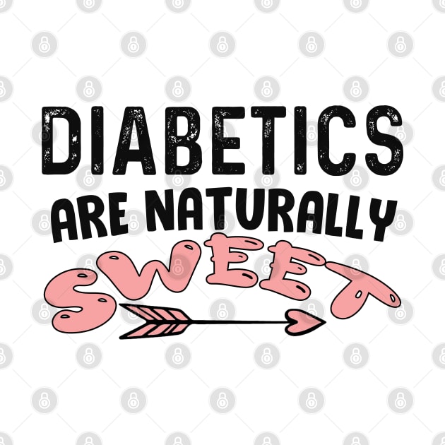 Diabetics are naturally sweet T-Shirt | Funny diabetes by Get Yours