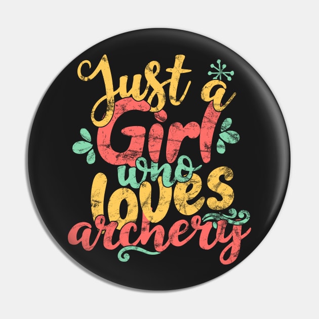 Just A Girl Who Loves Archery Gift print Pin by theodoros20