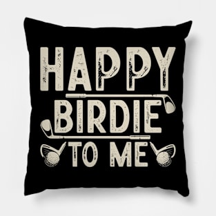 Happy Birdie To Me T Shirt For Women Men Pillow