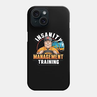 Insanity Management Training - Funny School Bus Driver Phone Case