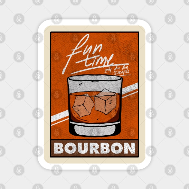 Bourbon Fun Time Only For Fun People Magnet by A Comic Wizard