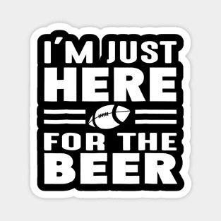 Im Just Here For The Beer Funny Girlfriend Football Magnet