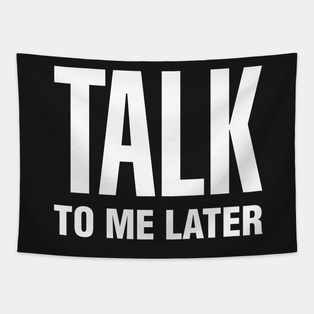 Talk To Me Later Tapestry by CityNoir