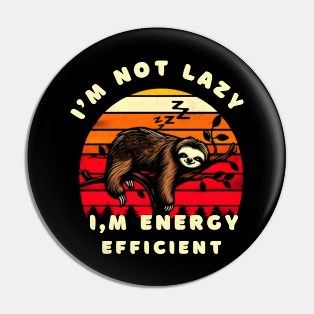 I'm Not Lazy I'm Energy Efficient Funny Sloth vintage Pin by justingreen