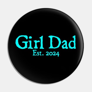 Girl Dad Est 2024 Girl Dad To Be New Daddy Father's Day Pin