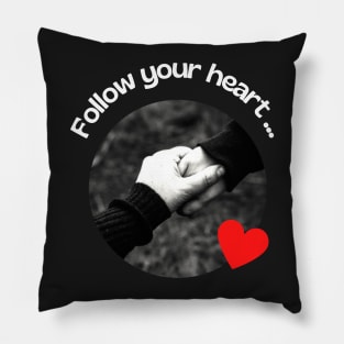 Follow Your Heart Inspirational Quotes Pillow