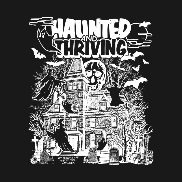 Haunted & Thriving (white) by Arcane Bullshit