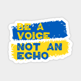 Ukraine Support - Be A Voice Not An Echo Magnet