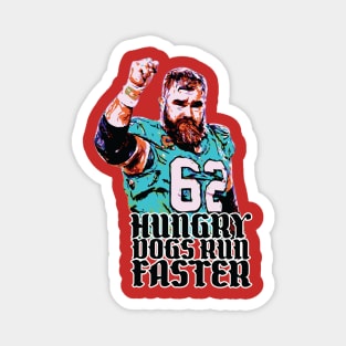 Hungry Dogs Run Faster // Jason Kelce Fan Art Magnet