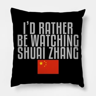 I'd rather be watching Shuai Zhang Pillow