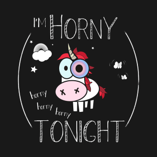 Horny tonight T-Shirt