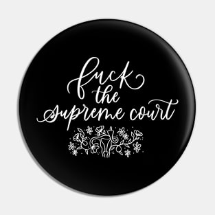 F*ck The Supreme Court Floral Uterus Design White Text Pin