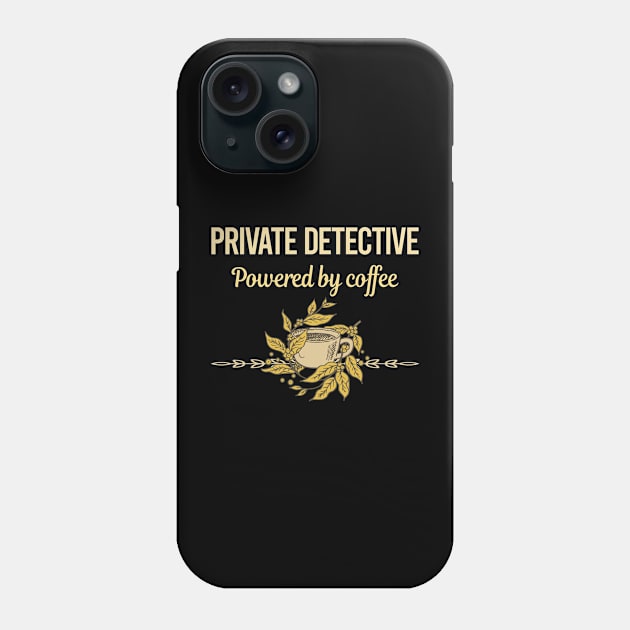Powered By Coffee Private Detective Phone Case by lainetexterbxe49