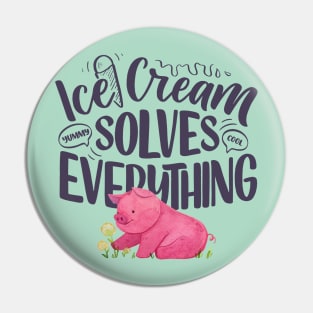 Pink Piggy " Icecream solves everything " Pin