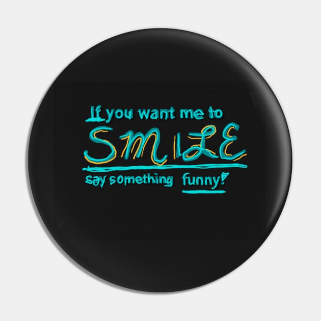 If you want me to smile... Pin by DancingCreek