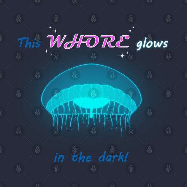 This Whore Glows in the Dark! by AngieImagines