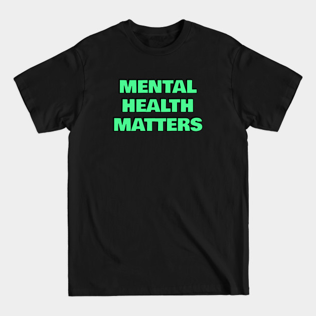 Disover Mental Health Matters - Mental Health Awareness - T-Shirt