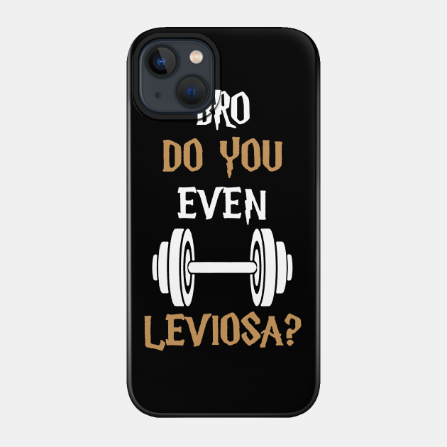 do you even leviosa gym - Gym - Phone Case