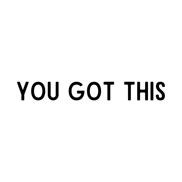 You got this - Motivational and Inspiring quotes by BloomingDiaries