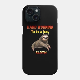 hard working to be a lazy sloth Phone Case
