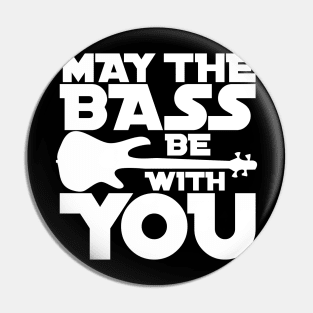 MAY THE BASS BE WITH YOU for the best bass player Pin