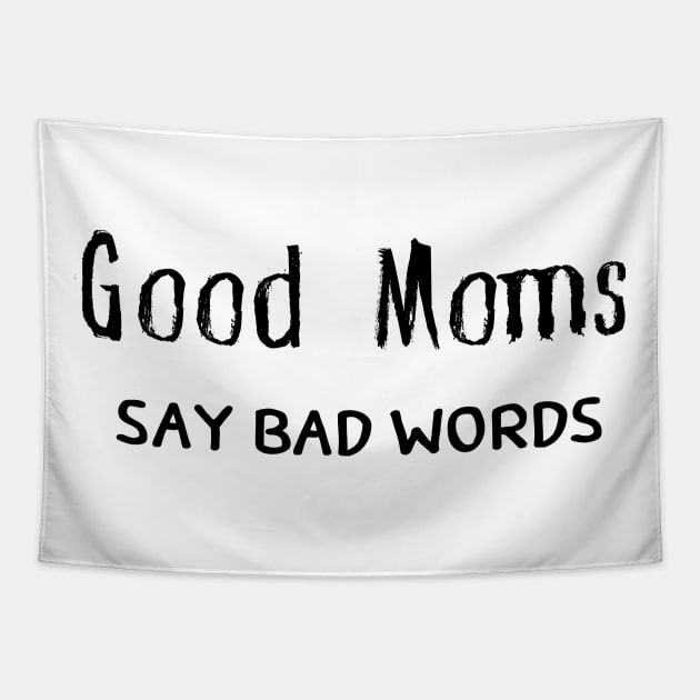 Good Moms Say Bad Words Tapestry by pmeekukkuk