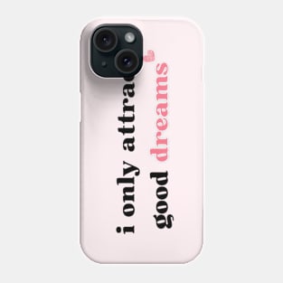 good dreams Phone Case