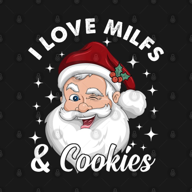 I Love Milfs And Cookies Santa Christmas by Mitsue Kersting