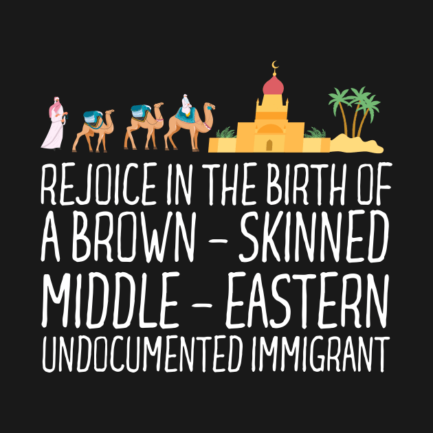 Rejoice In The Birth Of A Brown Skinned Middle Eastern by Thoratostore