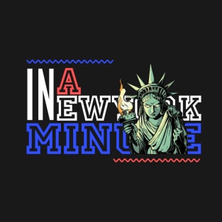 In a New York minute T-Shirt