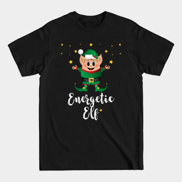 Discover Energetic Elf Christmas Elves Xmas Matching Family Group - Funny Elf - T-Shirt