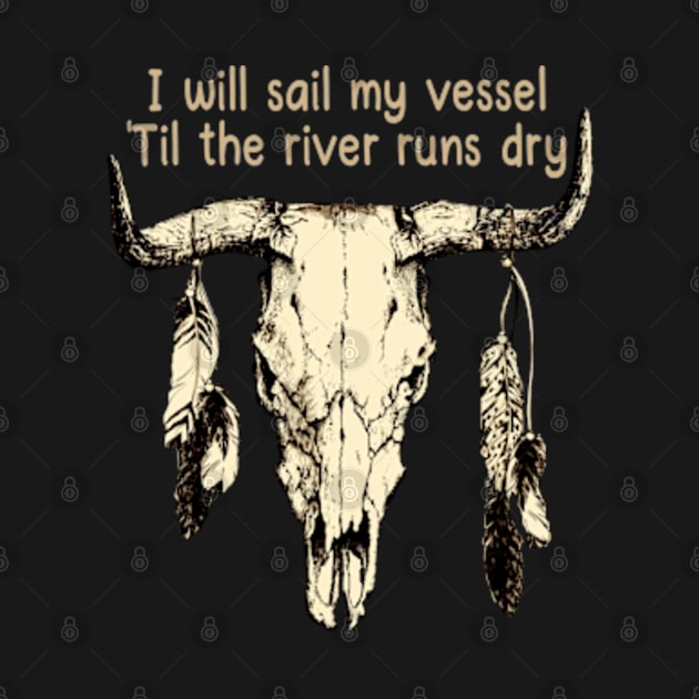 I Will Sail My Vessel 'til The River Runs Dry Bull Skull Country Music by Chocolate Candies